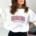 Day Drinking Weather Graphic Sweatshirt - Trendznmore