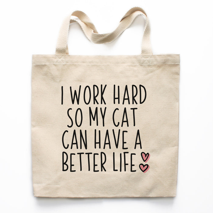 I Work Hard So My Cat Can Have A Better Life Tote Bag
