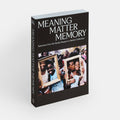 Meaning Matter Memory: Selections from the Studio Museum in Harlem Collection