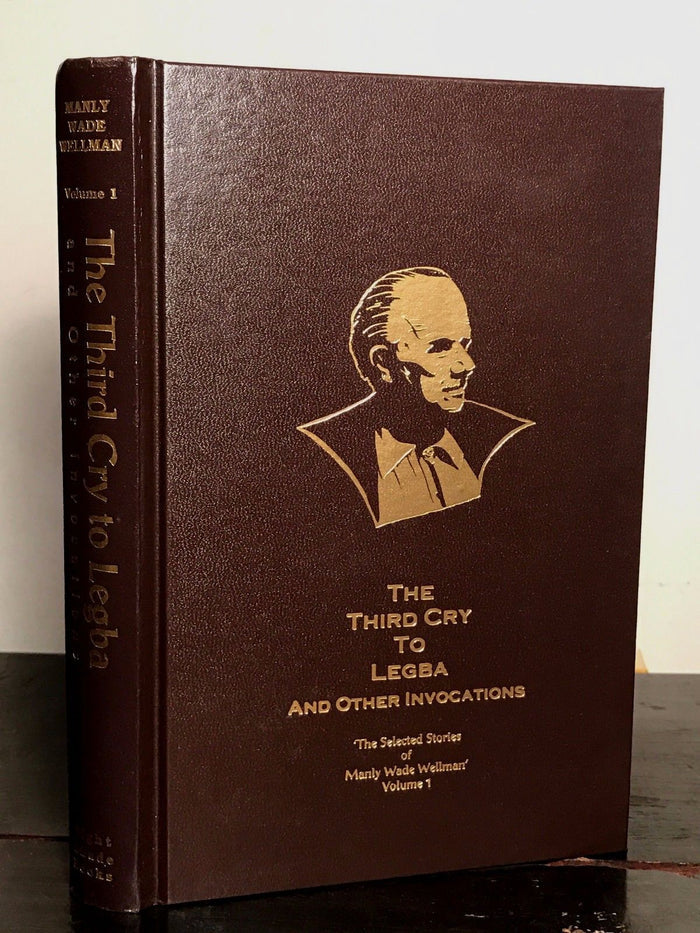 THE THIRD CRY TO LEGBA AND OTHER INVOCATIONS, Manly W. Wellman, 1st/1st 2000