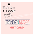 Trendznmore Gift Card - Trendznmore
